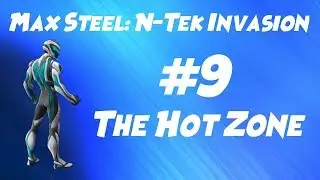 Max Steel: N-Tek Invasion - Episode #9: The Hot Zone