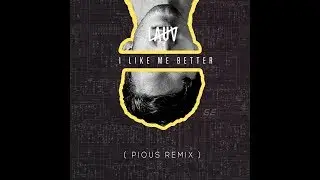 Lauv - I Like Me Better [Pious Remix]