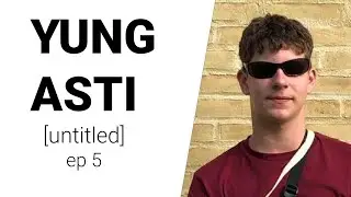 Yung Asti #5 [untitled]