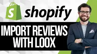 Как импортировать отзывы в Shopify с помощью приложения Loox