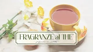 FRAGRANZE AL THE | Il profumo del benessere