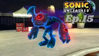 So Many Enemies | Sonic Unleashed | Ep.15