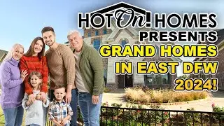 Hot On! Homes 2024 Presents: Grand Homes in East DFW!