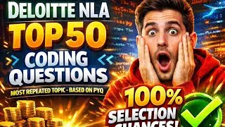 Deloitte NLA Top 50 Coding Questions 😱 | PYQ Based | Selection Guaranteed Strategy