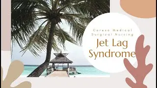 JET LAG SYNDROME By Coreso Medical Surgical Nursing