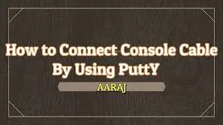 How to Connect Console Cable By Using PuttY- Console Cable Kaise Use Kerty han. Complete Guidance