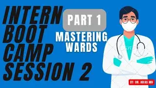 Intern Boot Camp Session 2: Mastering Wards (Part 1)