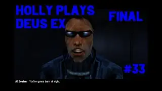 Holly Plays Deus Ex, Part 33 FINAL: JC Doesn't Get The Job
