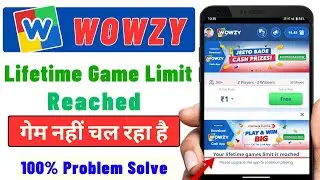 Wowzy App Lifetime Games Limit Reached Problem || Wowzy App Me Game Nhi Chal Rha He || Wowzy App