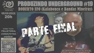 Produzindo Underground #19  - Guitarrista Roberto UFO (Kalabou&ccedil;o e o Metal Mineiro (Parte FINAL)