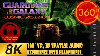 Guardians of the Galaxy Cosmic Rewind 8K 360 spatial audio