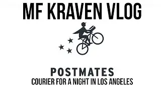 Postmates: Courier for a Night in LA | MF KRAVEN VLOG