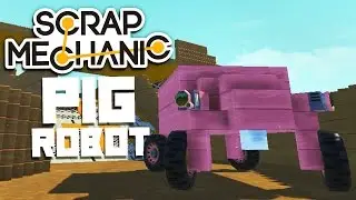 Scrap Mechanic Gameplay - Pig Robot! - Let's Play Scrap Mechanic