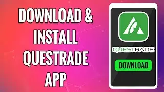 How To Download & Install Questrade App 2022 | Questrade Mobile App Download Help
