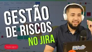 JIRA 2023 🚀 GESTÃO DE RISCOS: O que é? E como usar no JIRA