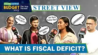 Budget 2024: What Do People Know About Fiscal Deficit? | Street View