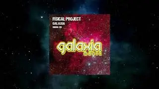 Fisical Project - Galaxia (Original Mix) [GALAXIA MUSIC]