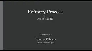 Introduction and Crude Oil Pre-Heating || Aspen HYSYS || Refinery Process Video 01