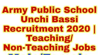 Army Public School Unchi Bassi Recruitment 2020 | Teaching/Non-Teaching Job