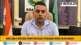 Nine girls rescued from massage parlours near Colva Beach