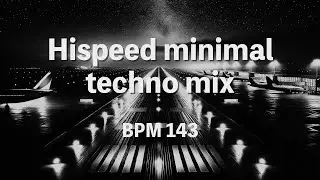 [BPM143]Hispeed minimal techno mix 13