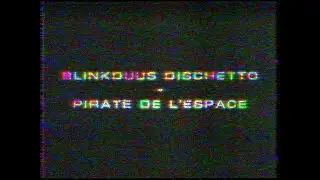 Blinkduus Dischetto - Pirate de l'Espace (Clip officiel)