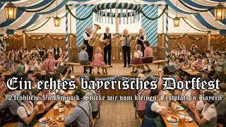 [ 𝙕𝙚𝙞𝙩𝙩𝙤𝙣 ] 🎭 Bayerisches Dorffest | Fröhliche Volksmusik aus den Alpen