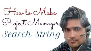 How to make Project Manager Boolean Search String |