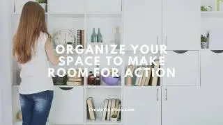 3941 Organize Your Space to Make Room for Action