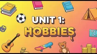Unit 1 Hobbies