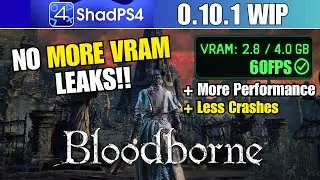 Bloodborne PC VRAM Leaks Fixed! - SHADPS4 0.10.1 60FPS RX 580 4GB