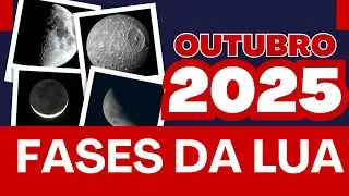 Fases da Lua - Outubro/2025