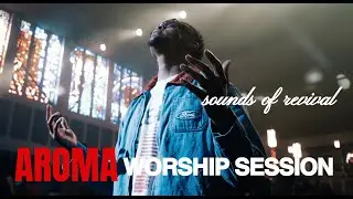 sounds of revival : AROMA worship session