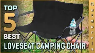 Top 5 Best Loveseat Camping Chairs Review in 2025