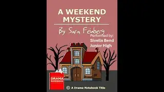 2025 SBISD Junior High Movie: A Weekend Mystery by: Sara Feinberg found at Dramanotebook.com