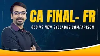 CA Final   FR Syllabus Changes   Old vs New   All details