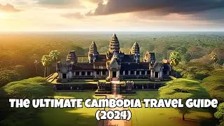 The ULTIMATE Cambodia Travel Guide (2024)