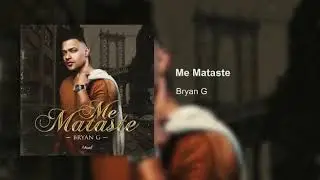 Me Mataste by Bryan G