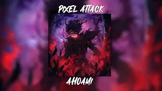 AHOAMI - PIXEL ATTACK | PHONK