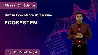 Class 10 | Science | DMVS | Human Coexistence With Nature | Ecosystem