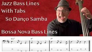 Latin Jazz Bass Lines With Tabs: Bossa Nova Tutorial On So Dan&ccedil;o Samba By Ant&ocirc;nio Carlos Jobim