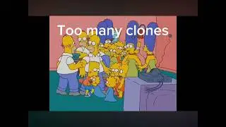 Too many clones meme(simpons couch gag)