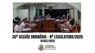 35ª SESSÃO ORDINÁRIA DE 2025 DA CÂMARA MUNICIPAL DE GOIANÁ