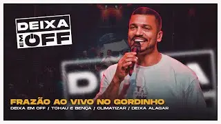 Fraz&atilde;o - Deixa em off / Tchau e ben&ccedil;a / Climatizar / Deixa alagar