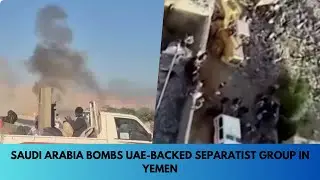 Saudi Arabia bombs UAE-backed separatist group in Yemen | Live 24 News