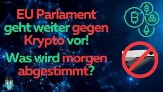 Stimmt morgen das EU Parlament gegen selbst verwaltete Krypto Wallets?