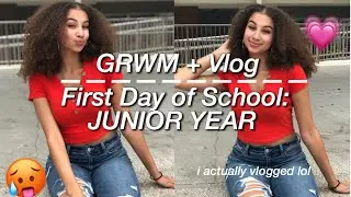 GRWM & Vlog: First Day of School (Junior Year)