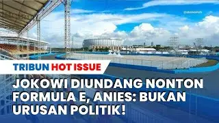 Jokowi Diundang Nonton Formula E, Anies: Bukan Urusan Politik!