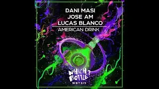 Dani Masi, Jose AM, Lucas Blanco - American Drink (Original Mix)