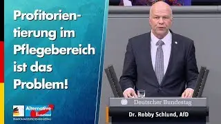 Profitorientierung im Pflegebereich ist das Problem! - Robby Schlund - AfD-Fraktion im Bundestag